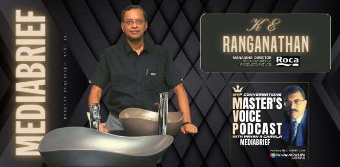 image k e ranganathan MD Roca Bathroom Products Pvt Ltd India on MVP - The Master's Voice Podcast with Pavan R Chawla from MediaBrief