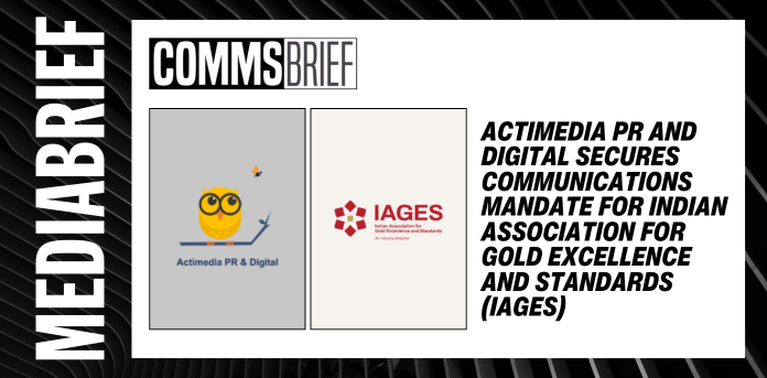 mediabrief.com - News Desk Team - Actimedia PR and Digital secures communications mandate for Indian Association for Gold Excellence and Standards (IAGES)