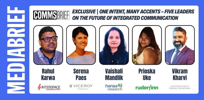 mediabrief.com - The News Desk - CommsBrief Exclusive | One Intent, Many Accents - Five leaders on the future of Integrated Communication