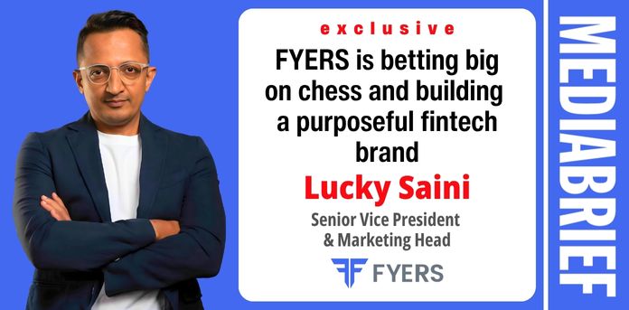 mediabrief.com - The News Desk - Exclusive: FYERS Marketing Head Lucky Saini on betting big on chess and building a purposeful fintech brand