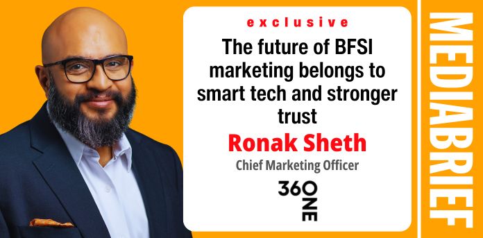 mediabrief.com - News Desk Team - Exclusive | Ronak Sheth on why the future of BFSI marketing belongs to smart tech and stronger trust