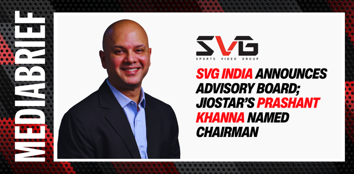 mediabrief.com - The News Desk - SVG India announces Advisory Board; JioStar's Prashant Khanna named Chairman
