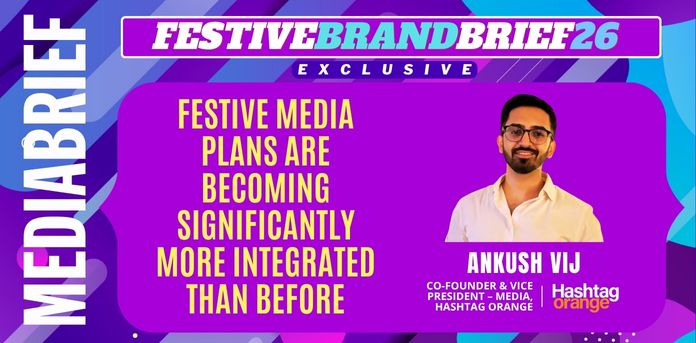 Image-ankush-vij-festive-media-plans-integrated-marketing-mediabrief